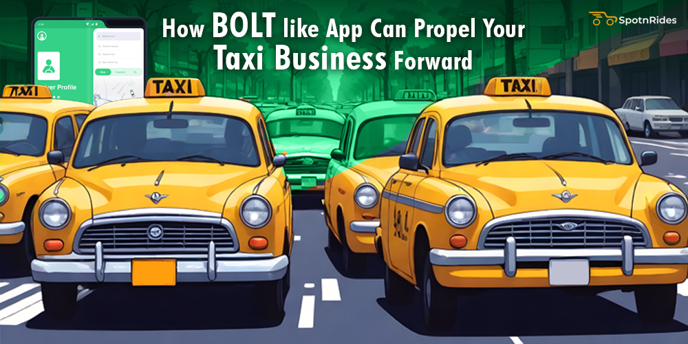 How Bolt like App Can Propel Your Taxi Business Forward - SpotnRides - AI Powered Taxi Booking App